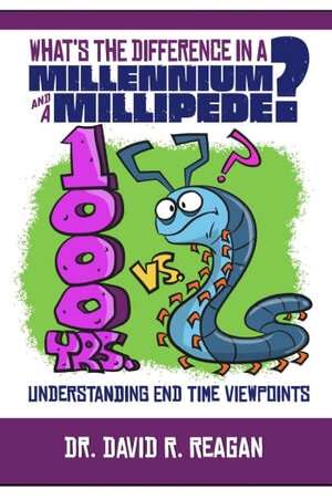 What's the Difference in a Millennium and a Millipede?: Understanding End Time Viewpoints (PDF/EPUB Version)