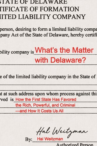 What's the Matter with Delaware?: How the First State Has Favored the Rich, Powerful, and Criminal--And How It Costs Us All (PDF/EPUB Version)
