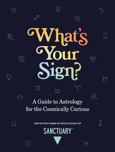 What's Your Sign?: A Guide to Astrology for the Cosmically Curious (PDF/EPUB Version)