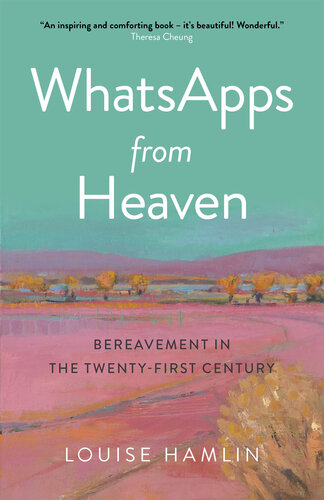 WhatsApps from Heaven: Bereavement in the Twenty-first Century (PDF/EPUB Version)