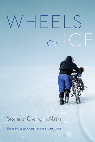 Wheels on Ice: Stories of Cycling in Alaska (PDF/EPUB Version)