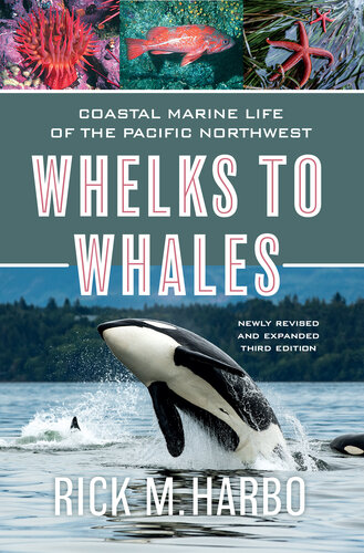 Whelks to Whales: Coastal Marine Life of the Pacific Northwest, Newly Revised and expanded Third edition (PDF/EPUB Version)