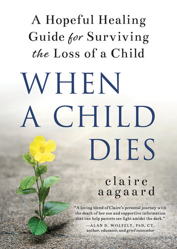 When a Child Dies: A Hopeful Healing Guide for Surviving the Loss of a Child (PDF/EPUB Version)