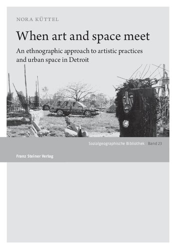When art and space meet: An ethnographic approach to artistic practices and urban space in Detroit (PDF/EPUB Version)