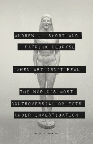 When Art Isn't Real: The World's Most Controversial Objects under Investigation (PDF/EPUB Version)
