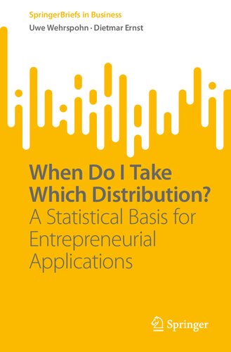 When Do I Take Which Distribution?: A Statistical Basis for Entrepreneurial Applications (PDF/EPUB Version)