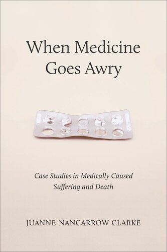 When Medicine Goes Awry: Case Studies in Medically Caused Suffering and Death (PDF/EPUB Version)