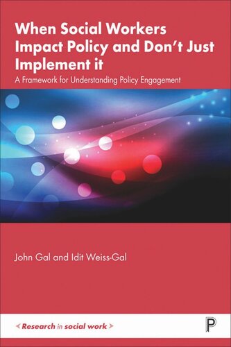 When Social Workers Impact Policy and Don’t Just Implement It: A Framework for Understanding Policy Engagement (PDF/EPUB Version)