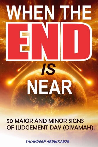 When The End Is Near: 50 Majors and Minors Signs of The Judgement Day in Islam (Qiyamah - End of Times) (PDF/EPUB Version)