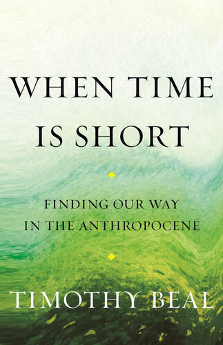 When Time Is Short: Finding Our Way in the Anthropocene (PDF/EPUB Version)