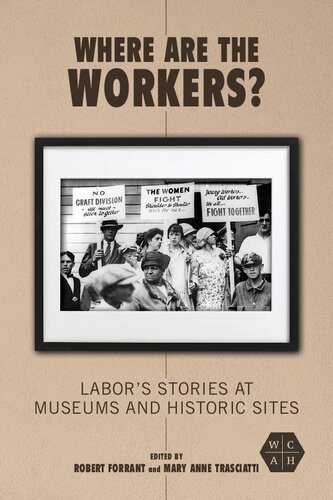 Where Are the Workers?: Labor's Stories at Museums and Historic Sites (PDF/EPUB Version)