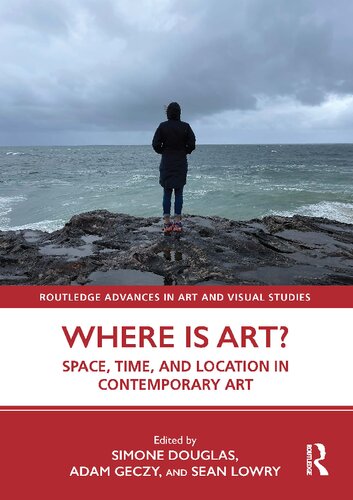 Where is Art?: Space, Time, and Location in Contemporary Art (PDF/EPUB Version)