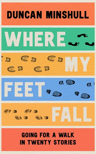 Where My Feet Fall: Going for a Walk in Twenty Stories (PDF/EPUB Version)
