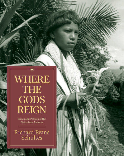 Where the Gods Reign: Plants and Peoples of the Colombian Amazon (PDF/EPUB Version)