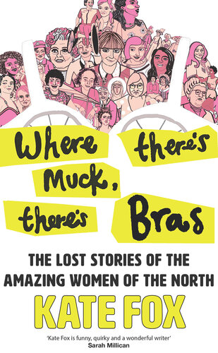 Where There's Muck, There's Bras: Lost Stories of the Amazing Women of the North (PDF/EPUB Version)