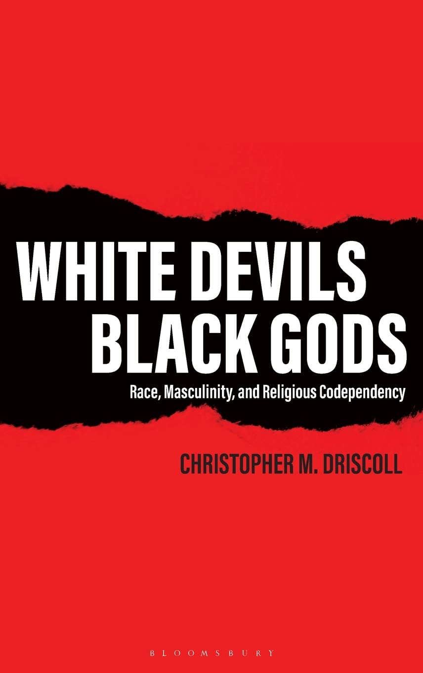 White Devils, Black Gods: Race, Masculinity, and Religious Codependency (PDF/EPUB Version)