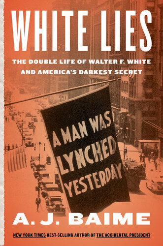 White Lies: The Double Life of Walter F. White and America's Darkest Secret (PDF/EPUB Version)