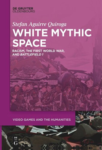 White Mythic Space: Racism, the First World War, and ›Battlefield 1‹ (PDF/EPUB Version)