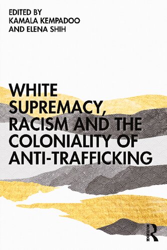 White Supremacy, Racism and the Coloniality of Anti-Trafficking (PDF/EPUB Version)