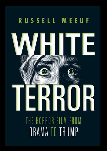 White Terror: The Horror Film from Obama to Trump (PDF/EPUB Version)