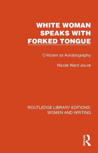 White Woman Speaks with Forked Tongue: Criticism as Autobiography (PDF/EPUB Version)