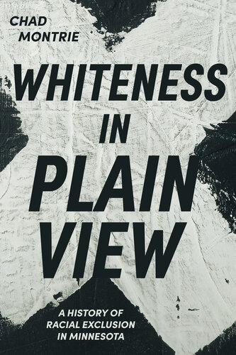 Whiteness in Plain View: A History of Racial Exclusion in Minnesota (PDF/EPUB Version)