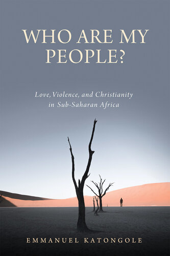 Who Are My People?: Love, Violence, and Christianity in Sub-Saharan Africa (Contending Modernities) (PDF/EPUB Version)