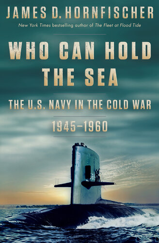 Who Can Hold the Sea : The U.S. Navy in the Cold War 1945-1960 (PDF/EPUB Version)