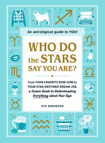 Who Do the Stars Say You Are?: From Your Favorite Rom-Com to Your Star-Destined Dream Job, a Cosmic Guide to Understanding Everything about Your Sign (PDF/EPUB Version)