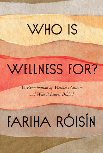 Who Is Wellness For?: An Examination of Wellness Culture and Who It Leaves Behind (PDF/EPUB Version)