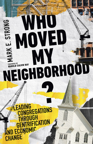 Who Moved My Neighborhood?: Leading Congregations Through Gentrification and Economic Change (PDF/EPUB Version)