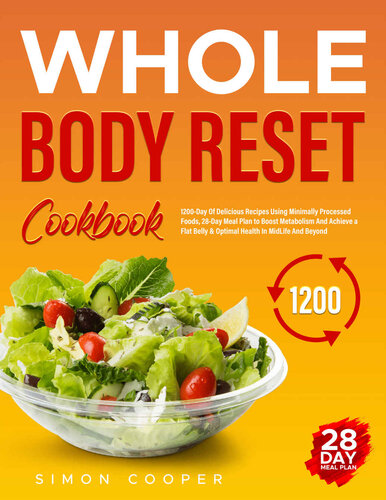 Whole Body Reset Diet: 1200-Day Of Delicious Recipes Using Minimally Processed Foods (PDF/EPUB Version)