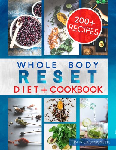 Whole Body Reset Diet Cookbook: How People in Their Mid-Forties and Older Should Think About Food. Gaining Weight at Midlife Is Common, But It’s Not Inevitable! 200+ Easy-To-Follow Recipes (PDF/EPUB Version)