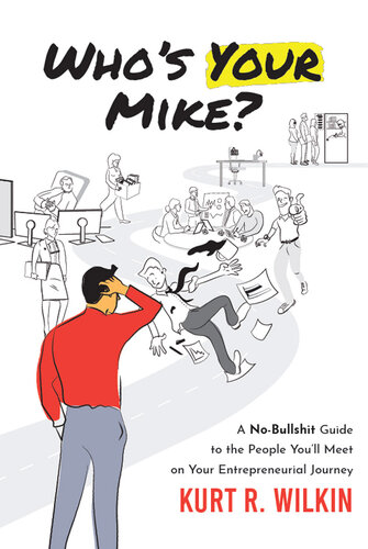 Who's Your Mike?: A No-Bullshit Guide to the People You'll Meet on Your Entrepreneurial Journey (PDF/EPUB Version)