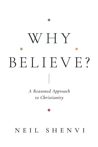 Why Believe?: A Reasoned Approach to Christianity (PDF/EPUB Version)
