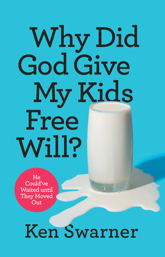 Why Did God Give My Kids Free Will?: He Could've Waited until They Moved Out (PDF/EPUB Version)