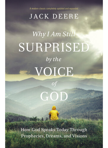 Why I Am Still Surprised by the Voice of God: How God Speaks Today Through Prophecies, Dreams, and Visions (PDF/EPUB Version)