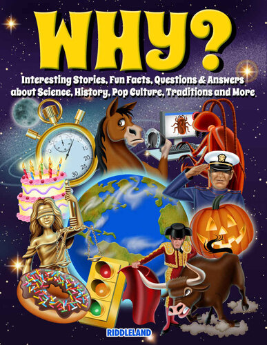 Why? Interesting Stories, Fun Facts, Questions & Answers about Science, History, Pop Culture, Traditions and More (PDF/EPUB Version)