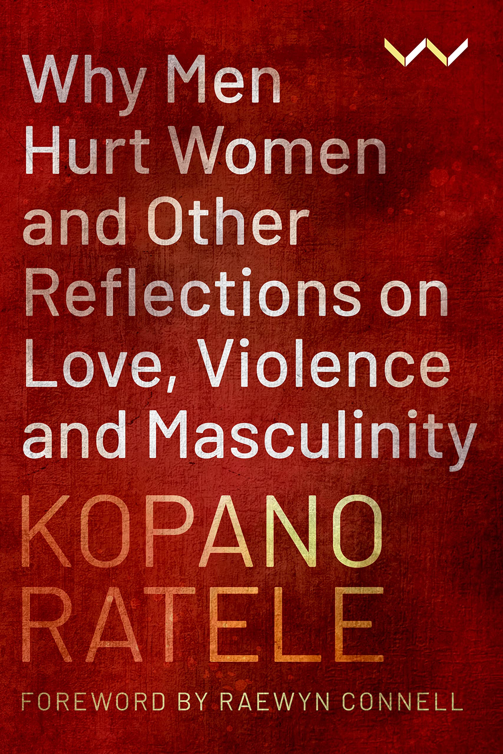 Why Men Hurt Women and Other Reflections on Love, Violence and Masculinity (PDF/EPUB Version)
