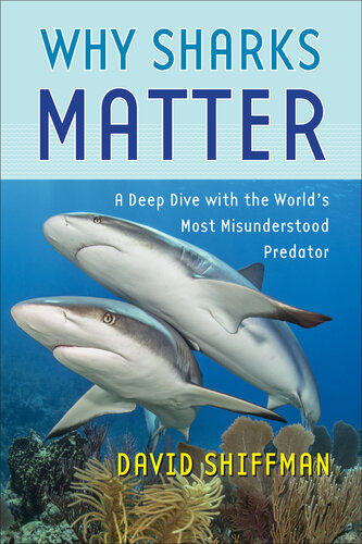 Why Sharks Matter: A Deep Dive with the World's Most Misunderstood Predator (PDF/EPUB Version)