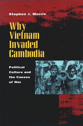Why Vietnam Invaded Cambodia: Political Culture and the Causes of War (PDF/EPUB Version)