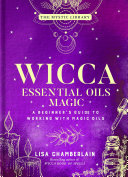Wicca Essential Oils Magic: A Beginner's Guide to Working with Magic Oils (PDF/EPUB Version)