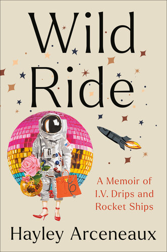 Wild Ride: A Memoir of I.V. Drips and Rocket Ships (PDF/EPUB Version)