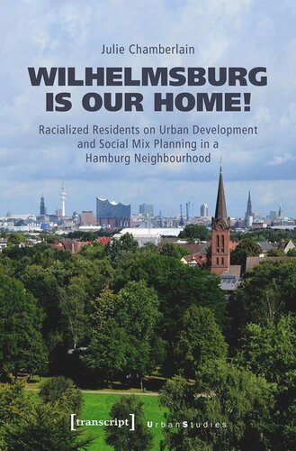Wilhelmsburg is our home!: Racialized Residents on Urban Development and Social Mix Planning in a Hamburg Neighbourhood (PDF/EPUB Version)