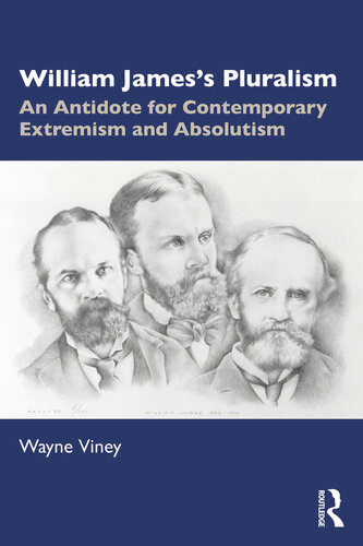 William James's Pluralism: An Antidote for Contemporary Extremism and Absolutism (PDF/EPUB Version)