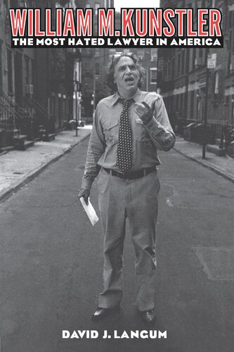William M. Kunstler: The Most Hated Lawyer in America (PDF/EPUB Version)