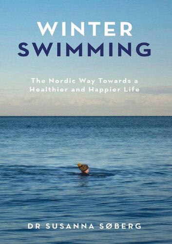 Winter Swimming: The Nordic Way Towards a Healthier and Happier Life (PDF/EPUB Version)