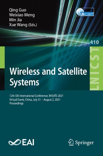 Wireless and Satellite Systems: 12th EAI International Conference, WiSATS 2021, Virtual Event, China, July 31 – August 2, 2021, Proceedings (Lecture ... and Telecommunications Engineering, 410) (PDF/EPUB Version)