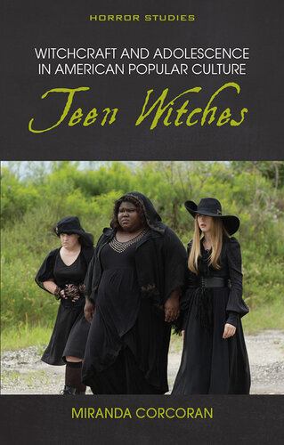 Witchcraft and Adolescence in American Popular Culture: Teen Witches (Horror Studies) (PDF/EPUB Version)
