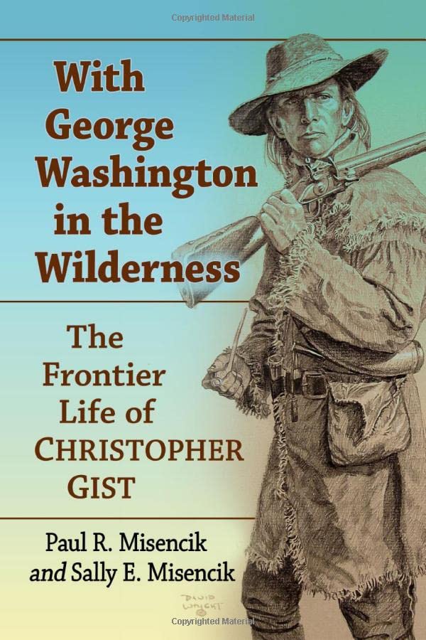 With George Washington in the Wilderness: The Frontier Life of Christopher Gist (PDF/EPUB Version)